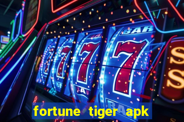 fortune tiger apk dinheiro infinito